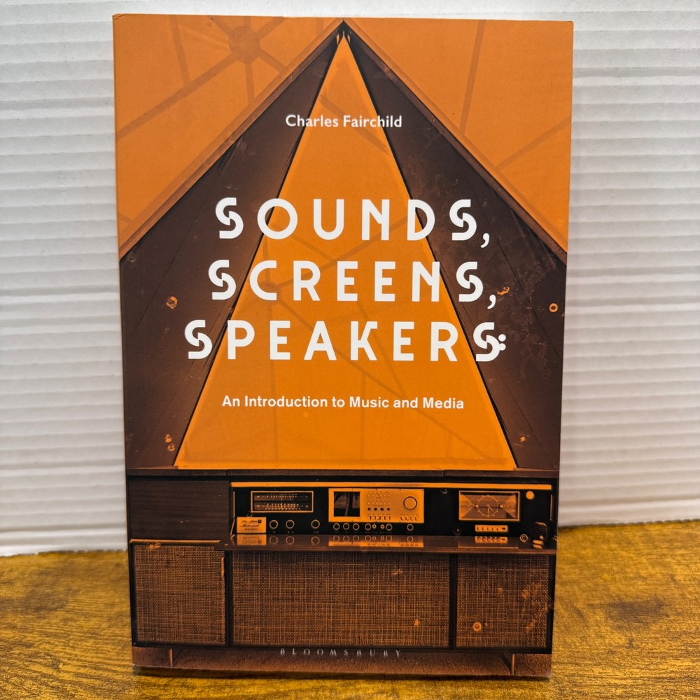 Sounds Screens Speakers Charles Fairchild‎ Music Media Bloomsbury 9781501336232